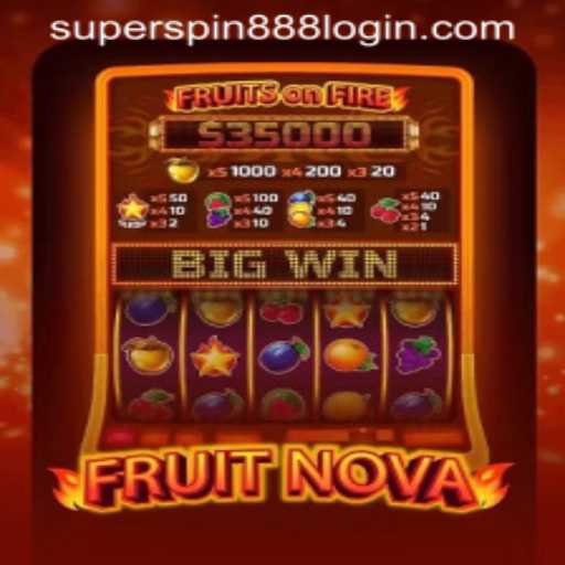 Exploring the Exciting World of FruitNova and Super Spin 888