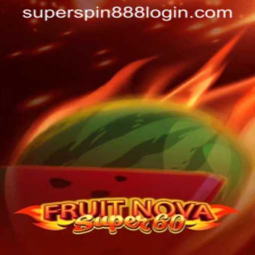 Explore the Thrilling World of FruitNovaSuper60 and Super Spin 888